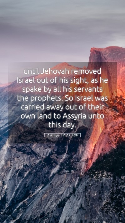 Picture 05 - 2 Kings 17:23 ASV Mobile Phone Wallpaper - until Jehovah removed Israel out of his sight, as - Mobile Bible Verse Wallpaper