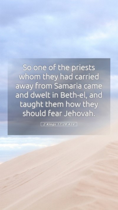 Picture 05 - 2 Kings 17:28 ASV Mobile Phone Wallpaper - So one of the priests whom they had carried away - Mobile Bible Verse Wallpaper