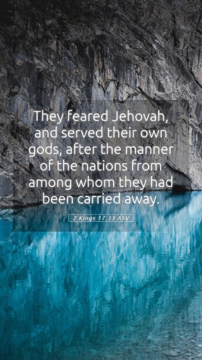 Picture 05 - 2 Kings 17:33 ASV Mobile Phone Wallpaper - They feared Jehovah, and served their own gods, - Mobile Bible Verse Wallpaper