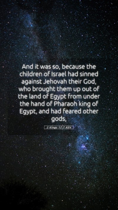 Picture 05 - 2 Kings 17:7 ASV Mobile Phone Wallpaper - And it was so, because the children of Israel had - Mobile Bible Verse Wallpaper