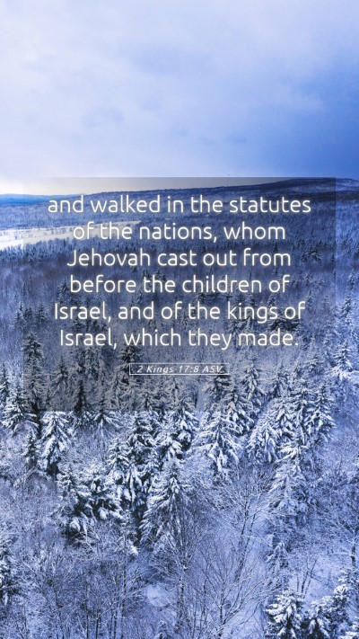 Picture 05 - 2 Kings 17:8 ASV Mobile Phone Wallpaper - and walked in the statutes of the nations, whom - Mobile Bible Verse Wallpaper