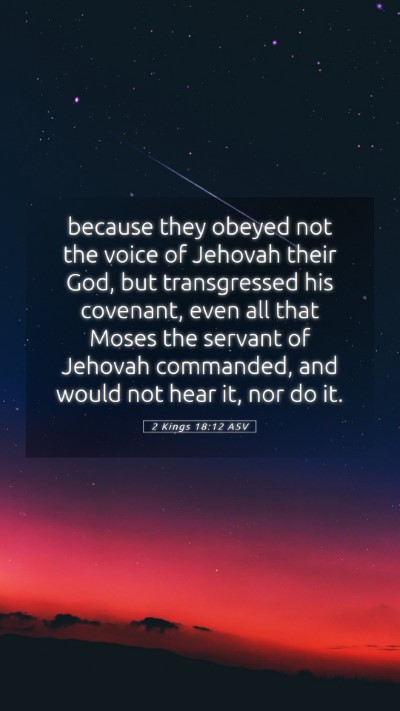 Picture 05 - 2 Kings 18:12 ASV Mobile Phone Wallpaper - because they obeyed not the voice of Jehovah - Mobile Bible Verse Wallpaper