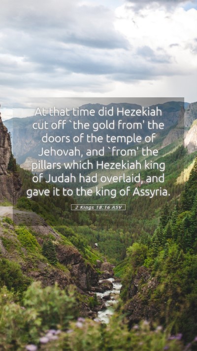 Picture 05 - 2 Kings 18:16 ASV Mobile Phone Wallpaper - At that time did Hezekiah cut off `the gold from' - Mobile Bible Verse Wallpaper