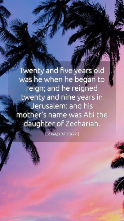 Picture 05 - 2 Kings 18:2 ASV Mobile Phone Wallpaper - Twenty and five years old was he when he began to - Mobile Bible Verse Wallpaper