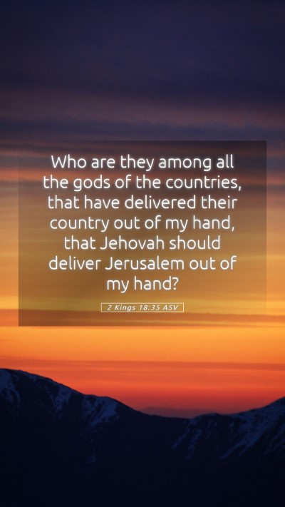 Picture 05 - 2 Kings 18:35 ASV Mobile Phone Wallpaper - Who are they among all the gods of the countries, - Mobile Bible Verse Wallpaper