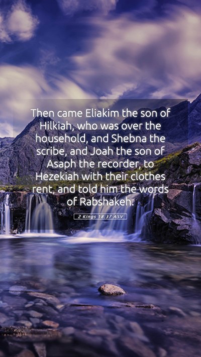 Picture 05 - 2 Kings 18:37 ASV Mobile Phone Wallpaper - Then came Eliakim the son of Hilkiah, who was - Mobile Bible Verse Wallpaper