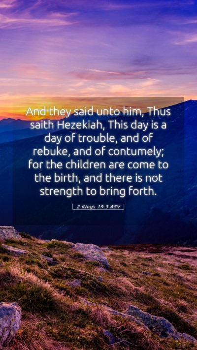 Picture 05 - 2 Kings 19:3 ASV Mobile Phone Wallpaper - And they said unto him, Thus saith Hezekiah, This - Mobile Bible Verse Wallpaper