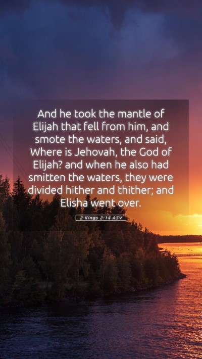 Picture 05 - 2 Kings 2:14 ASV Mobile Phone Wallpaper - And he took the mantle of Elijah that fell from - Mobile Bible Verse Wallpaper