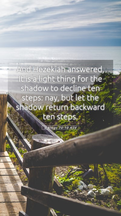 Picture 05 - 2 Kings 20:10 ASV Mobile Phone Wallpaper - And Hezekiah answered, It is a light thing for - Mobile Bible Verse Wallpaper