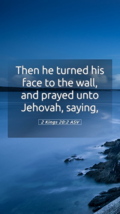 Picture 05 - 2 Kings 20:2 ASV Mobile Phone Wallpaper - Then he turned his face to the wall, and prayed - Mobile Bible Verse Wallpaper