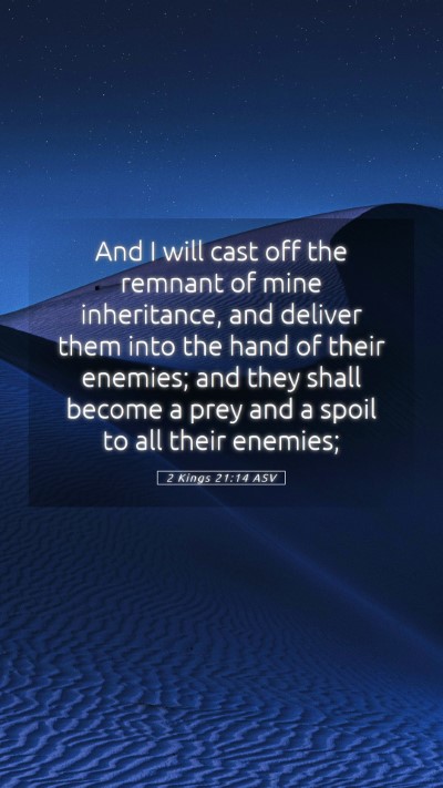 Picture 05 - 2 Kings 21:14 ASV Mobile Phone Wallpaper - And I will cast off the remnant of mine - Mobile Bible Verse Wallpaper