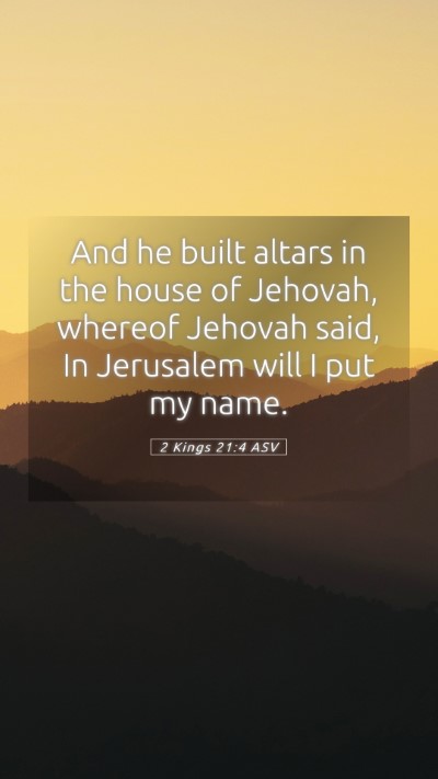 Picture 05 - 2 Kings 21:4 ASV Mobile Phone Wallpaper - And he built altars in the house of Jehovah, - Mobile Bible Verse Wallpaper