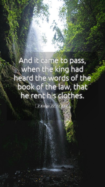 Picture 05 - 2 Kings 22:11 ASV Mobile Phone Wallpaper - And it came to pass, when the king had heard the - Mobile Bible Verse Wallpaper