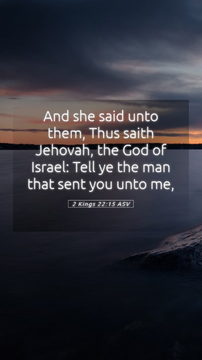 Picture 05 - 2 Kings 22:15 ASV Mobile Phone Wallpaper - And she said unto them, Thus saith Jehovah, the - Mobile Bible Verse Wallpaper