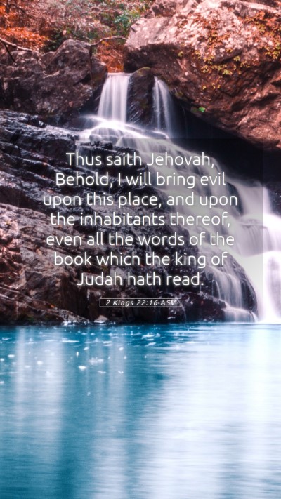 Picture 05 - 2 Kings 22:16 ASV Mobile Phone Wallpaper - Thus saith Jehovah, Behold, I will bring evil - Mobile Bible Verse Wallpaper