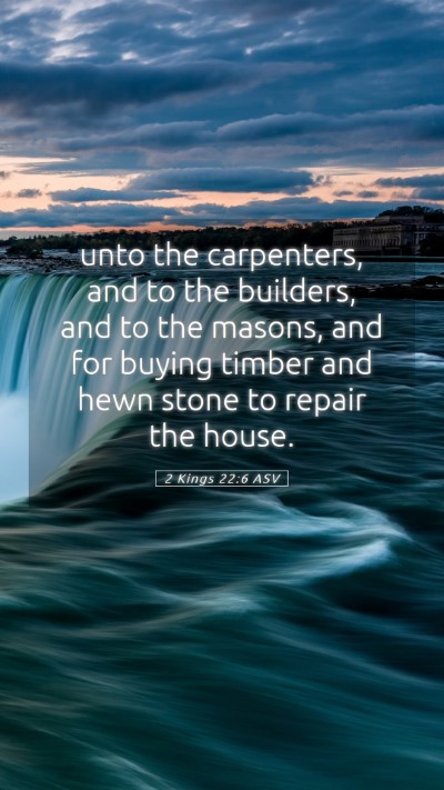 Picture 05 - 2 Kings 22:6 ASV Mobile Phone Wallpaper - unto the carpenters, and to the builders, and to - Mobile Bible Verse Wallpaper