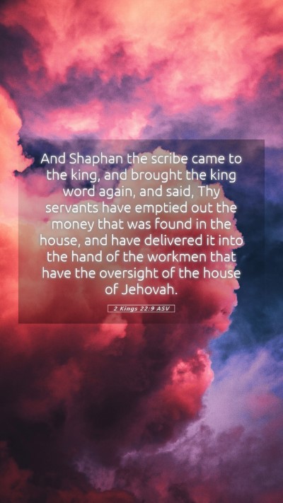 Picture 05 - 2 Kings 22:9 ASV Mobile Phone Wallpaper - And Shaphan the scribe came to the king, and - Mobile Bible Verse Wallpaper