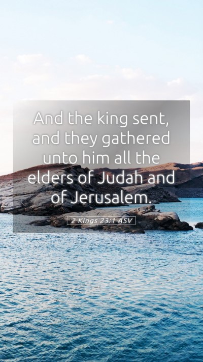 Picture 05 - 2 Kings 23:1 ASV Mobile Phone Wallpaper - And the king sent, and they gathered unto him all - Mobile Bible Verse Wallpaper