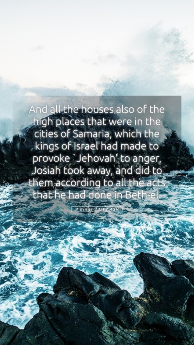 Picture 05 - 2 Kings 23:19 ASV Mobile Phone Wallpaper - And all the houses also of the high places that - Mobile Bible Verse Wallpaper