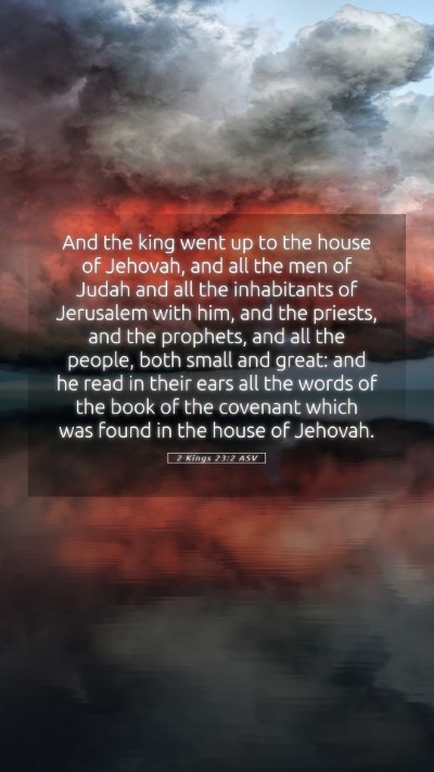Picture 05 - 2 Kings 23:2 ASV Mobile Phone Wallpaper - And the king went up to the house of Jehovah, and - Mobile Bible Verse Wallpaper