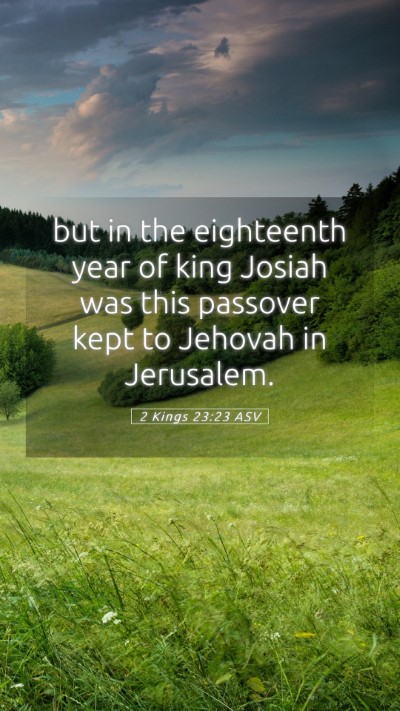 Picture 05 - 2 Kings 23:23 ASV Mobile Phone Wallpaper - but in the eighteenth year of king Josiah was - Mobile Bible Verse Wallpaper