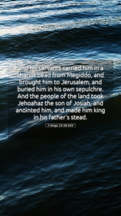Picture 05 - 2 Kings 23:30 ASV Mobile Phone Wallpaper - And his servants carried him in a chariot dead - Mobile Bible Verse Wallpaper