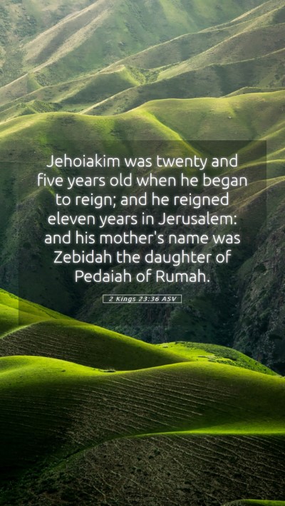 Picture 05 - 2 Kings 23:36 ASV Mobile Phone Wallpaper - Jehoiakim was twenty and five years old when he - Mobile Bible Verse Wallpaper