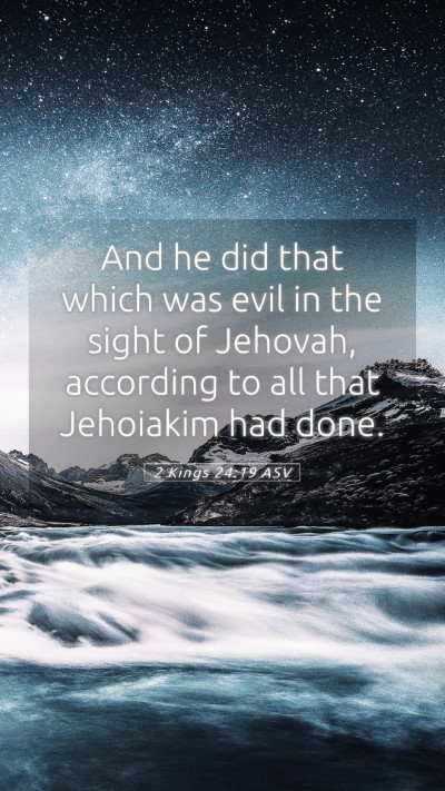 Picture 05 - 2 Kings 24:19 ASV Mobile Phone Wallpaper - And he did that which was evil in the sight of - Mobile Bible Verse Wallpaper