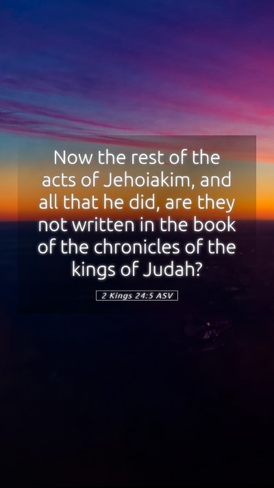 Picture 05 - 2 Kings 24:5 ASV Mobile Phone Wallpaper - Now the rest of the acts of Jehoiakim, and all - Mobile Bible Verse Wallpaper