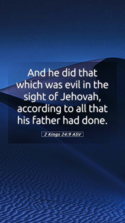 Picture 05 - 2 Kings 24:9 ASV Mobile Phone Wallpaper - And he did that which was evil in the sight of - Mobile Bible Verse Wallpaper