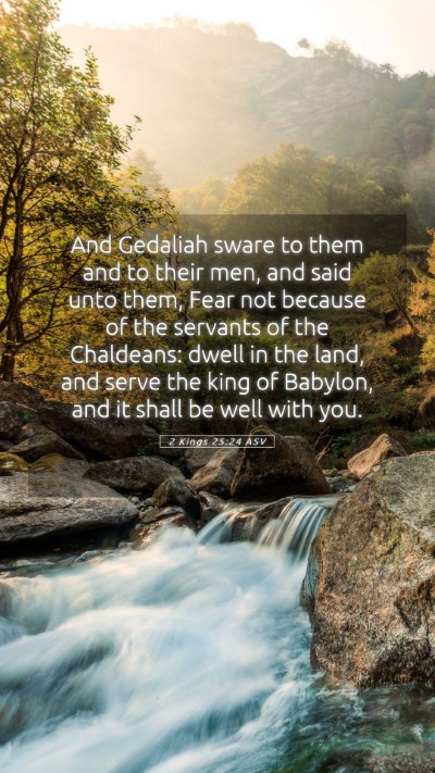 Picture 05 - 2 Kings 25:24 ASV Mobile Phone Wallpaper - And Gedaliah sware to them and to their men, and - Mobile Bible Verse Wallpaper