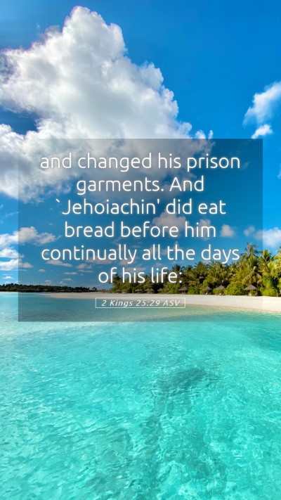 Picture 05 - 2 Kings 25:29 ASV Mobile Phone Wallpaper - and changed his prison garments. And `Jehoiachin' - Mobile Bible Verse Wallpaper