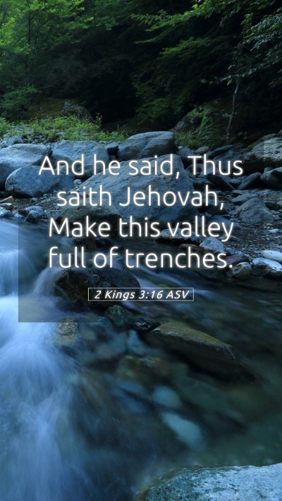 Picture 05 - 2 Kings 3:16 ASV Mobile Phone Wallpaper - And he said, Thus saith Jehovah, Make this valley - Mobile Bible Verse Wallpaper