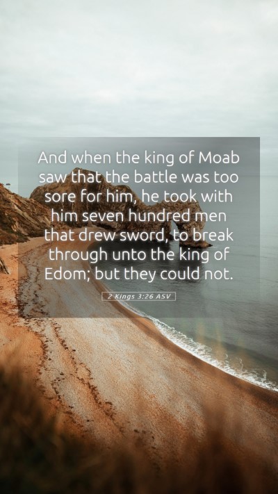 Picture 05 - 2 Kings 3:26 ASV Mobile Phone Wallpaper - And when the king of Moab saw that the battle was - Mobile Bible Verse Wallpaper