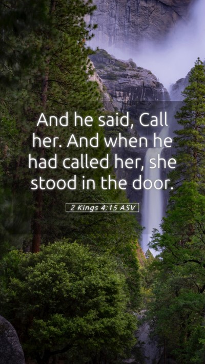 Picture 05 - 2 Kings 4:15 ASV Mobile Phone Wallpaper - And he said, Call her. And when he had called - Mobile Bible Verse Wallpaper