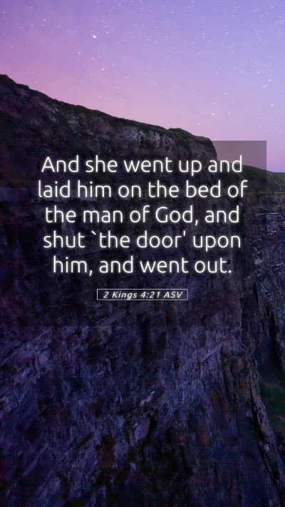Picture 05 - 2 Kings 4:21 ASV Mobile Phone Wallpaper - And she went up and laid him on the bed of the - Mobile Bible Verse Wallpaper