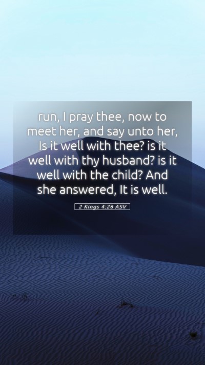 Picture 05 - 2 Kings 4:26 ASV Mobile Phone Wallpaper - run, I pray thee, now to meet her, and say unto - Mobile Bible Verse Wallpaper