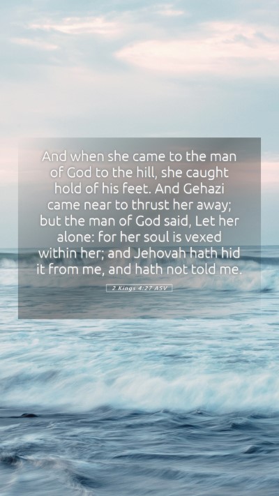 Picture 05 - 2 Kings 4:27 ASV Mobile Phone Wallpaper - And when she came to the man of God to the hill, - Mobile Bible Verse Wallpaper