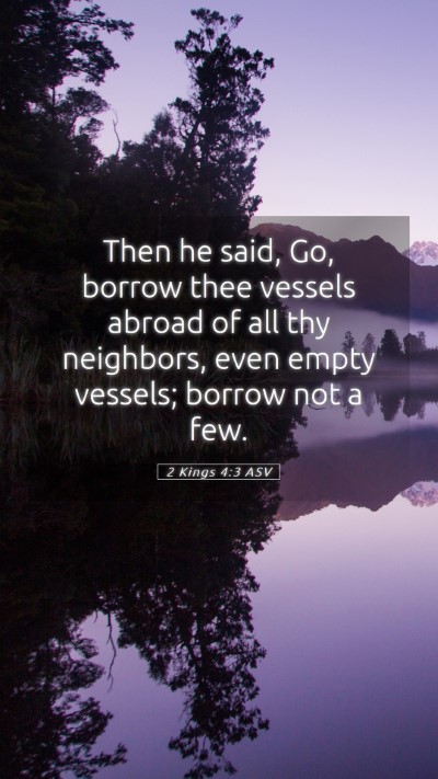 Picture 05 - 2 Kings 4:3 ASV Mobile Phone Wallpaper - Then he said, Go, borrow thee vessels abroad of - Mobile Bible Verse Wallpaper
