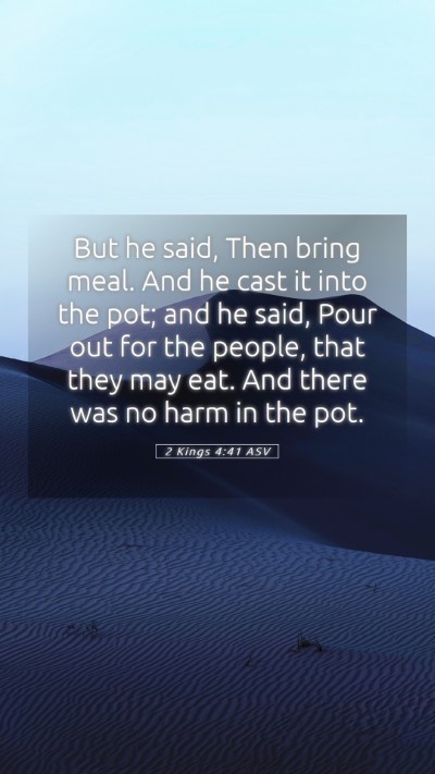 Picture 05 - 2 Kings 4:41 ASV Mobile Phone Wallpaper - But he said, Then bring meal. And he cast it into - Mobile Bible Verse Wallpaper