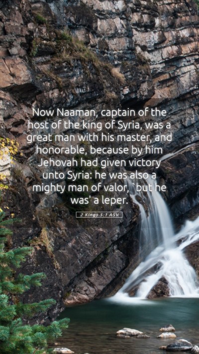 Picture 05 - 2 Kings 5:1 ASV Mobile Phone Wallpaper - Now Naaman, captain of the host of the king of - Mobile Bible Verse Wallpaper