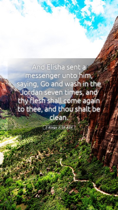 Picture 05 - 2 Kings 5:10 ASV Mobile Phone Wallpaper - And Elisha sent a messenger unto him, saying, Go - Mobile Bible Verse Wallpaper