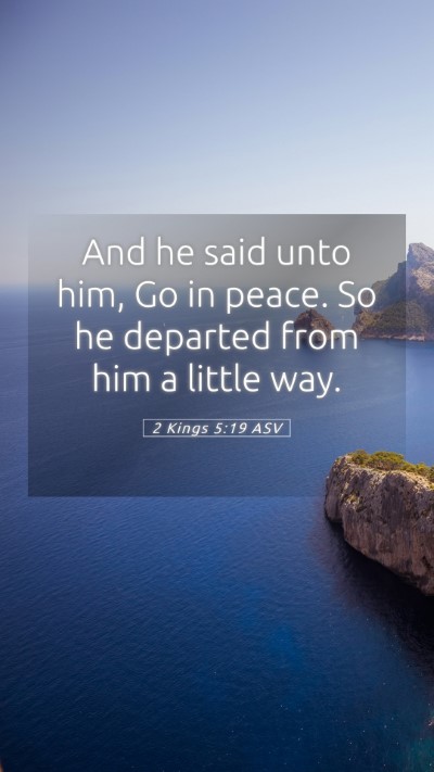 Picture 05 - 2 Kings 5:19 ASV Mobile Phone Wallpaper - And he said unto him, Go in peace. So he departed - Mobile Bible Verse Wallpaper