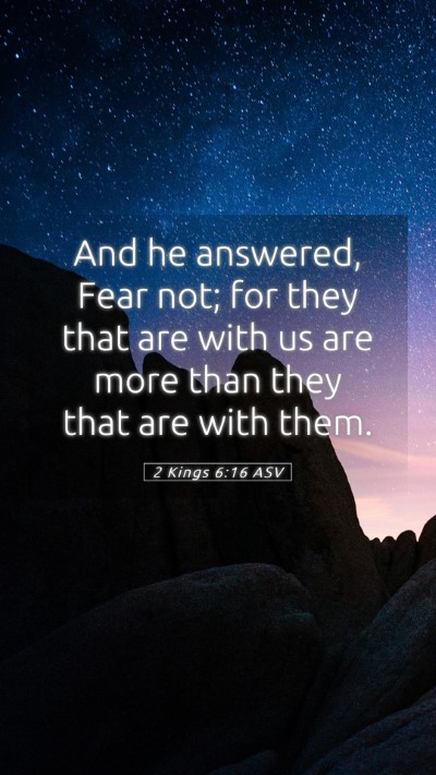 Picture 05 - 2 Kings 6:16 ASV Mobile Phone Wallpaper - And he answered, Fear not; for they that are with - Mobile Bible Verse Wallpaper