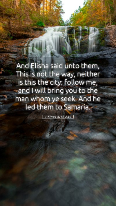 Picture 05 - 2 Kings 6:19 ASV Mobile Phone Wallpaper - And Elisha said unto them, This is not the way, - Mobile Bible Verse Wallpaper