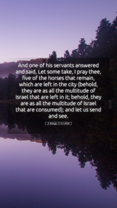 Picture 05 - 2 Kings 7:13 ASV Mobile Phone Wallpaper - And one of his servants answered and said, Let - Mobile Bible Verse Wallpaper