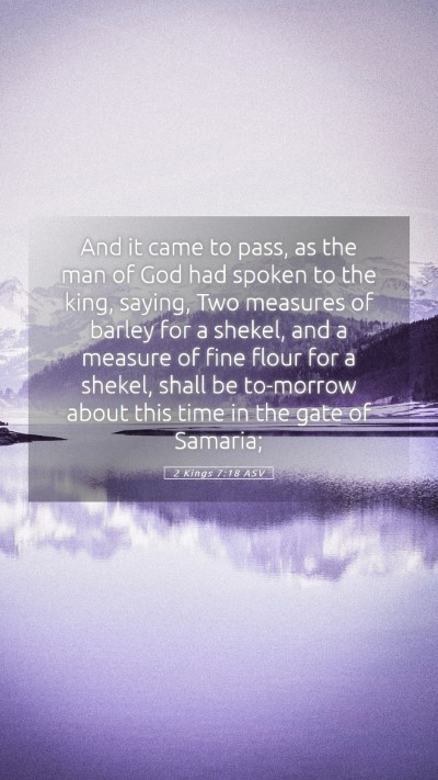 Picture 05 - 2 Kings 7:18 ASV Mobile Phone Wallpaper - And it came to pass, as the man of God had spoken - Mobile Bible Verse Wallpaper
