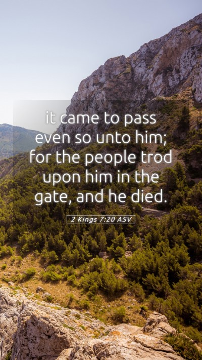 Picture 05 - 2 Kings 7:20 ASV Mobile Phone Wallpaper - it came to pass even so unto him; for the people - Mobile Bible Verse Wallpaper