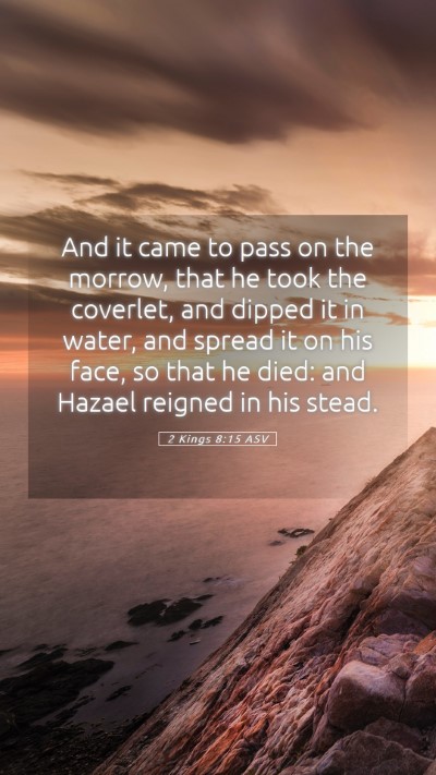 Picture 05 - 2 Kings 8:15 ASV Mobile Phone Wallpaper - And it came to pass on the morrow, that he took - Mobile Bible Verse Wallpaper