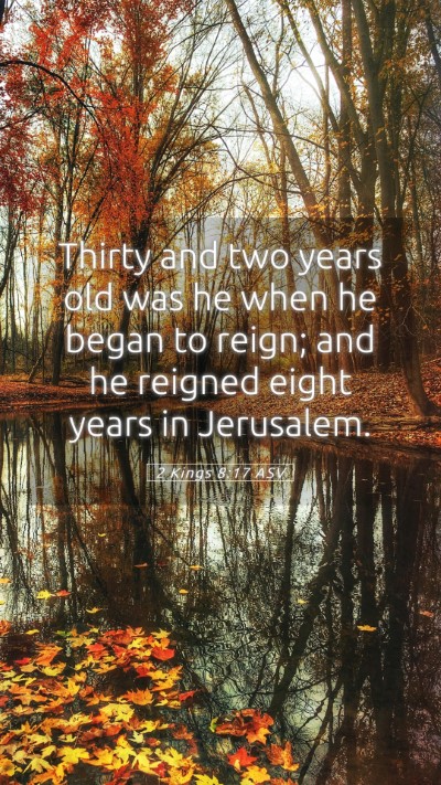 Picture 05 - 2 Kings 8:17 ASV Mobile Phone Wallpaper - Thirty and two years old was he when he began to - Mobile Bible Verse Wallpaper